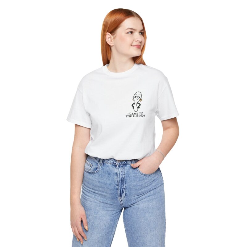 Funny Unisex Short Sleeve Tee - 'I Came To Stir The Pot' - Image 6