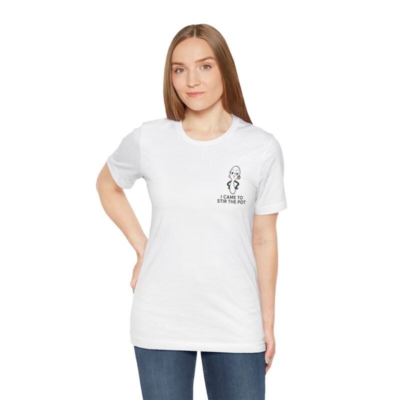 Funny Unisex Short Sleeve Tee - 'I Came To Stir The Pot' - Image 5