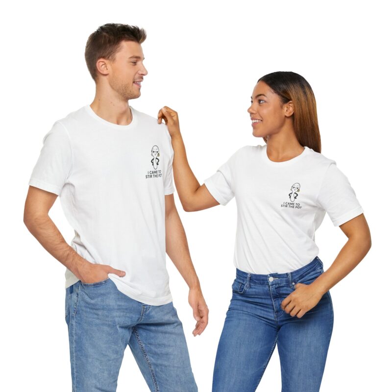 Funny Unisex Short Sleeve Tee - 'I Came To Stir The Pot' - Image 9