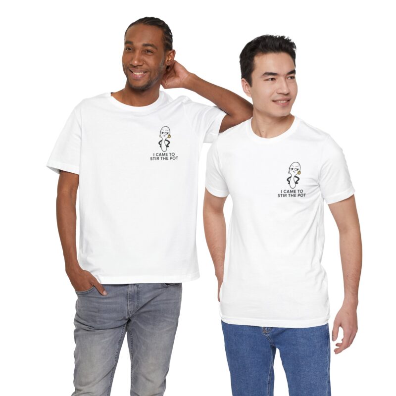 Funny Unisex Short Sleeve Tee - 'I Came To Stir The Pot' - Image 11