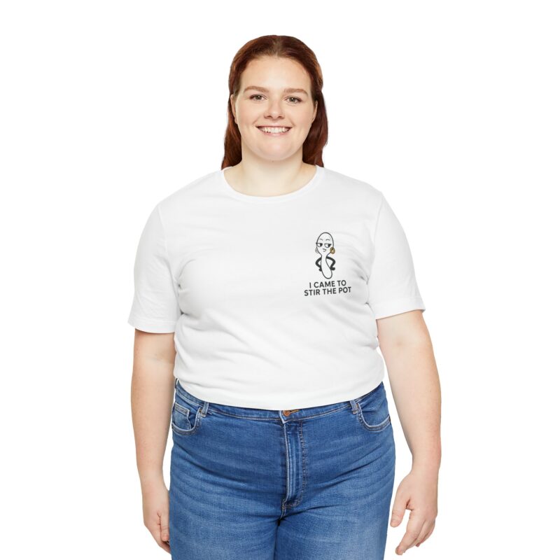 Funny Unisex Short Sleeve Tee - 'I Came To Stir The Pot' - Image 8