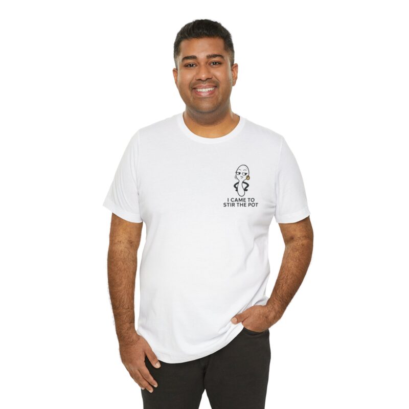 Funny Unisex Short Sleeve Tee - 'I Came To Stir The Pot' - Image 10