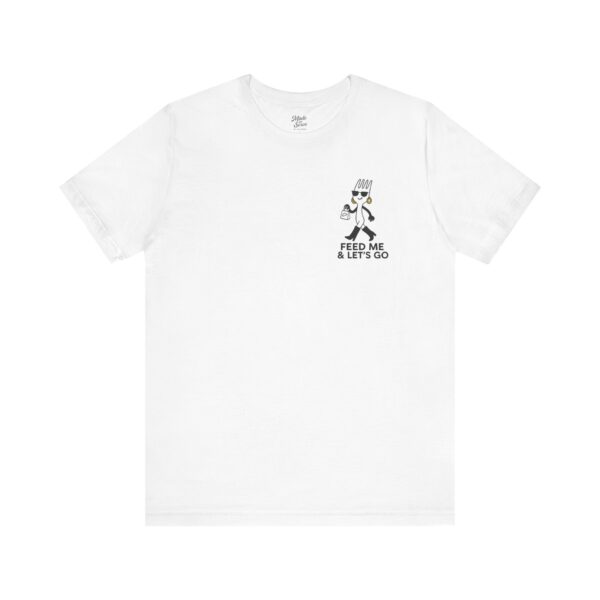 Cute Unisex Jersey Tee - 'Feed Me & Let's Go' and 'Incloodie AF'