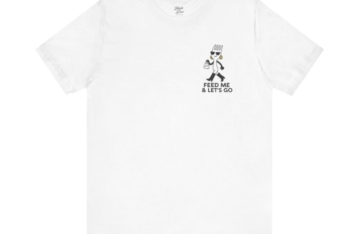 Cute Unisex Jersey Tee – ‘Feed Me & Let’s Go’ and ‘Incloodie AF’